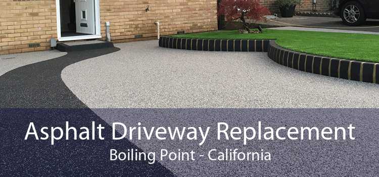 Asphalt Driveway Replacement Boiling Point - California