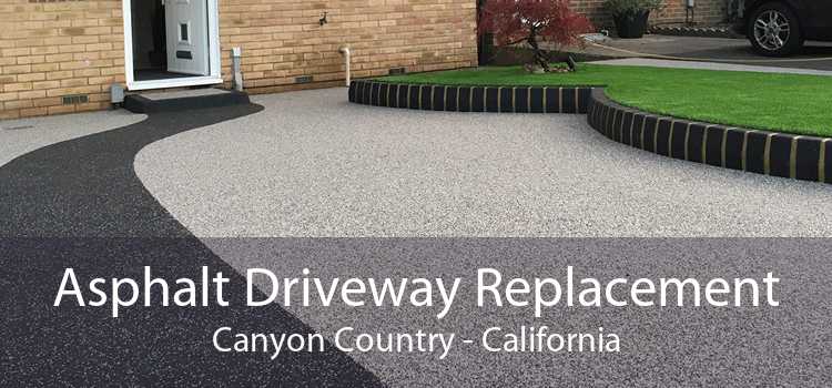 Asphalt Driveway Replacement Canyon Country - California