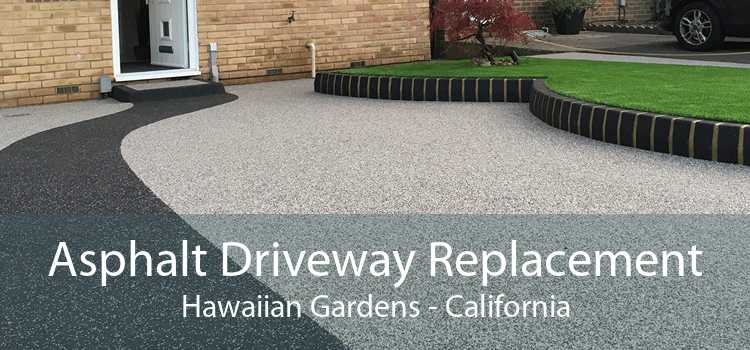 Asphalt Driveway Replacement Hawaiian Gardens - California