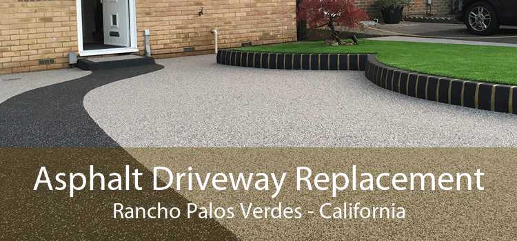 Asphalt Driveway Replacement Rancho Palos Verdes - California