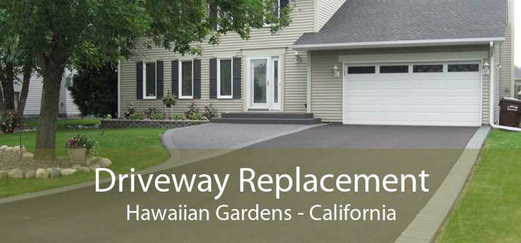 Driveway Replacement Hawaiian Gardens - California