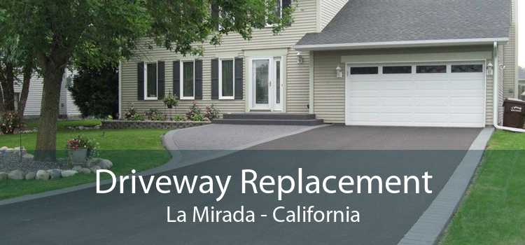 Driveway Replacement La Mirada - California