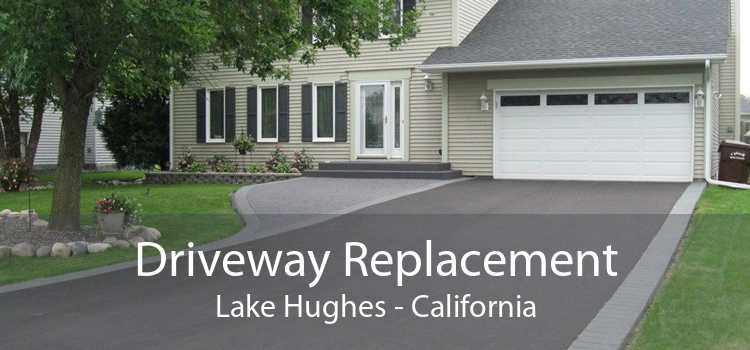 Driveway Replacement Lake Hughes - California