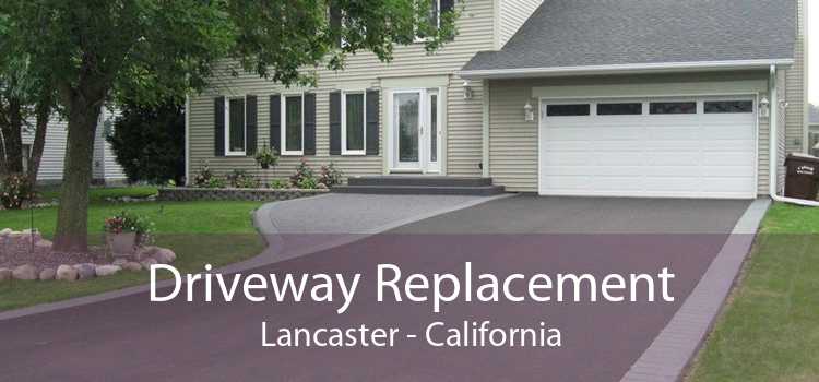 Driveway Replacement Lancaster - California
