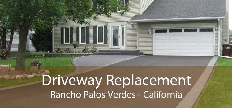 Driveway Replacement Rancho Palos Verdes - California