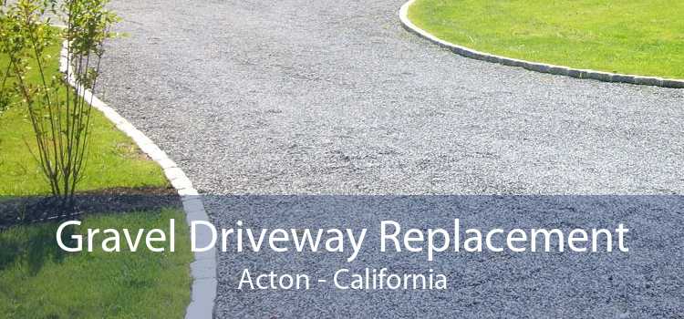 Gravel Driveway Replacement Acton - California