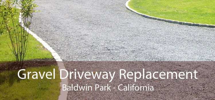 Gravel Driveway Replacement Baldwin Park - California