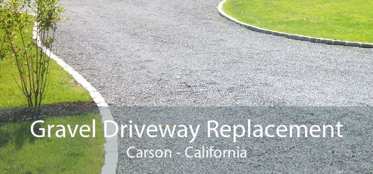 Gravel Driveway Replacement Carson - California