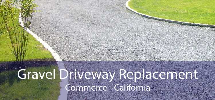 Gravel Driveway Replacement Commerce - California