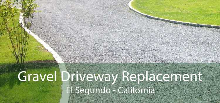 Gravel Driveway Replacement El Segundo - California
