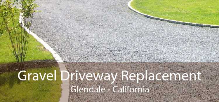 Gravel Driveway Replacement Glendale - California