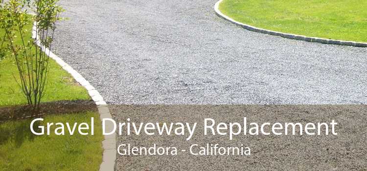 Gravel Driveway Replacement Glendora - California