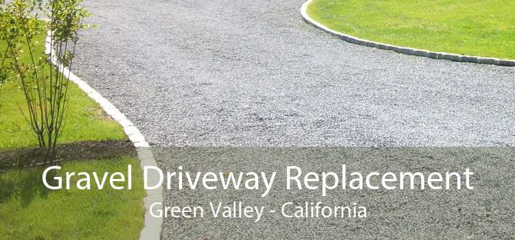 Gravel Driveway Replacement Green Valley - California