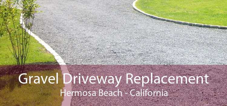 Gravel Driveway Replacement Hermosa Beach - California