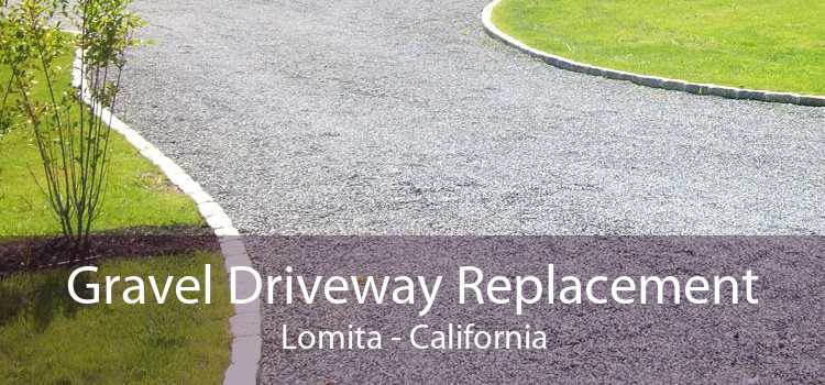 Gravel Driveway Replacement Lomita - California
