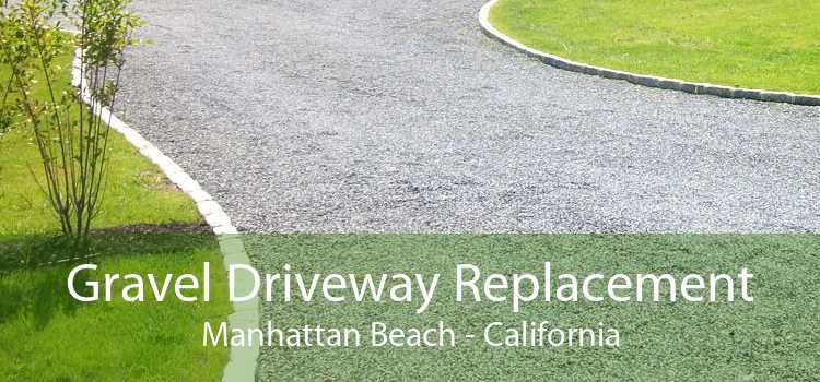 Gravel Driveway Replacement Manhattan Beach - California
