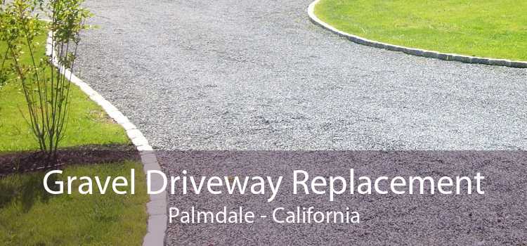 Gravel Driveway Replacement Palmdale - California