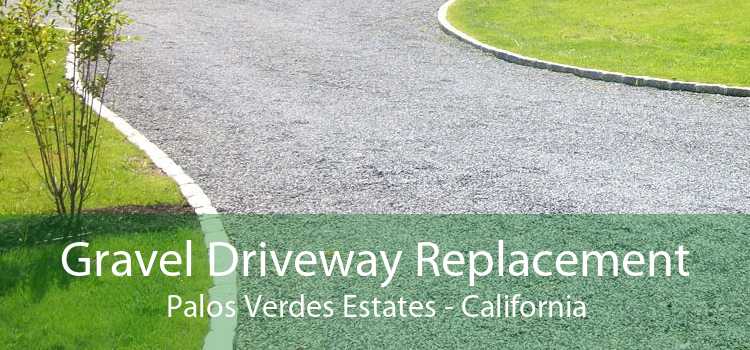 Gravel Driveway Replacement Palos Verdes Estates - California