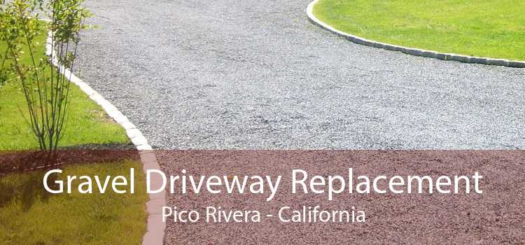 Gravel Driveway Replacement Pico Rivera - California