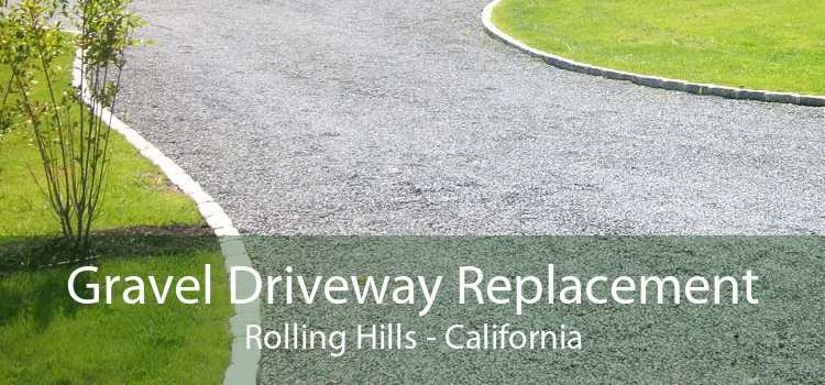 Gravel Driveway Replacement Rolling Hills - California