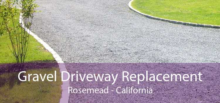 Gravel Driveway Replacement Rosemead - California
