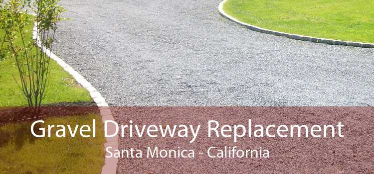 Gravel Driveway Replacement Santa Monica - California