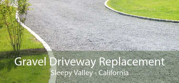 Gravel Driveway Replacement Sleepy Valley - California