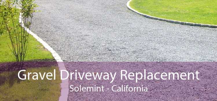 Gravel Driveway Replacement Solemint - California
