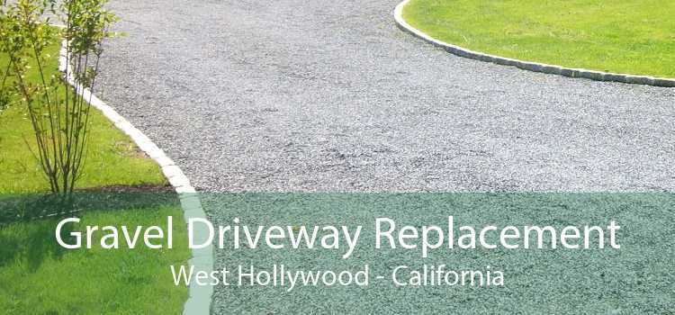Gravel Driveway Replacement West Hollywood - California