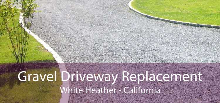 Gravel Driveway Replacement White Heather - California