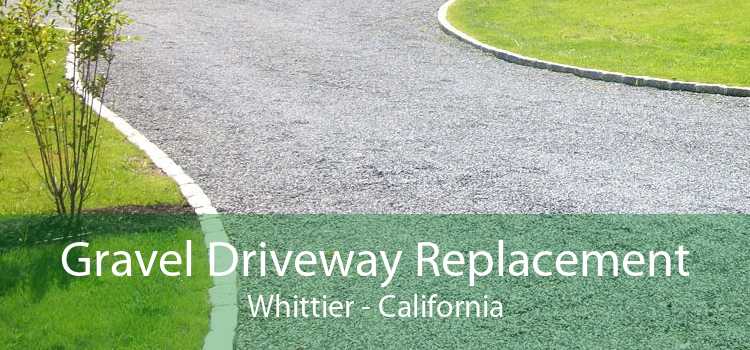 Gravel Driveway Replacement Whittier - California