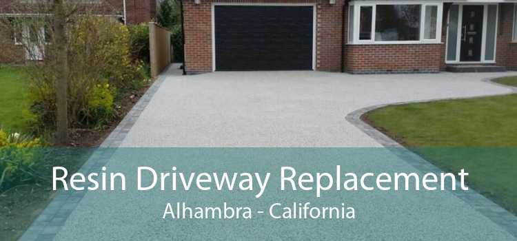 Resin Driveway Replacement Alhambra - California