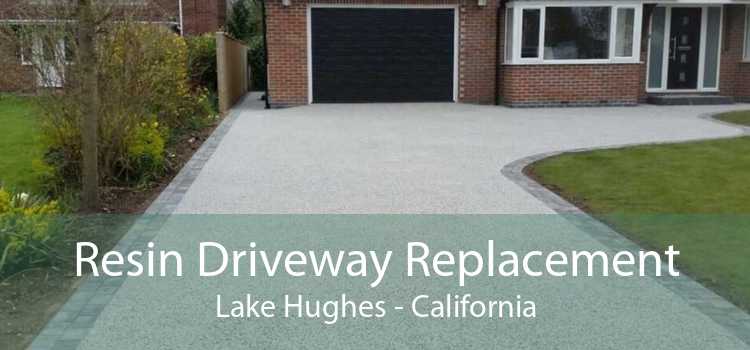 Resin Driveway Replacement Lake Hughes - California