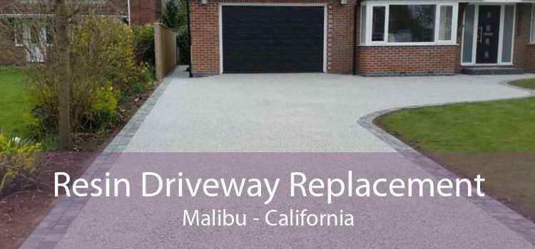 Resin Driveway Replacement Malibu - California