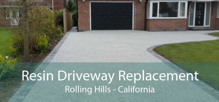 Resin Driveway Replacement Rolling Hills - California
