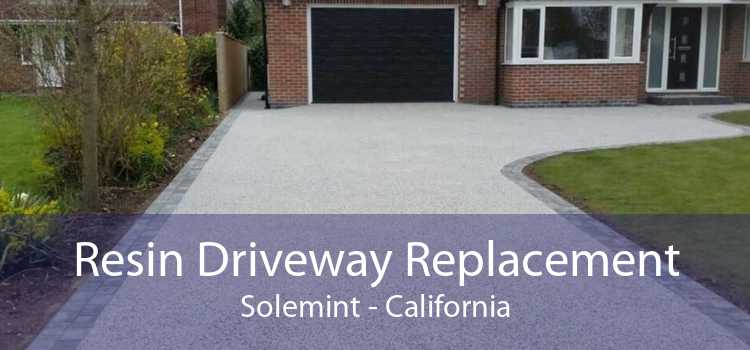 Resin Driveway Replacement Solemint - California
