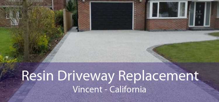 Resin Driveway Replacement Vincent - California
