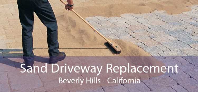 Sand Driveway Replacement Beverly Hills - California