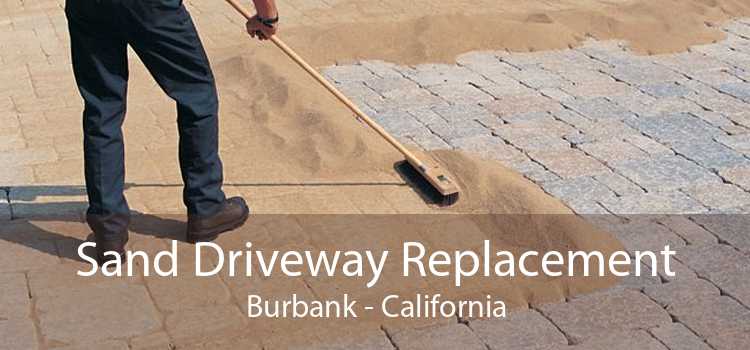Sand Driveway Replacement Burbank - California