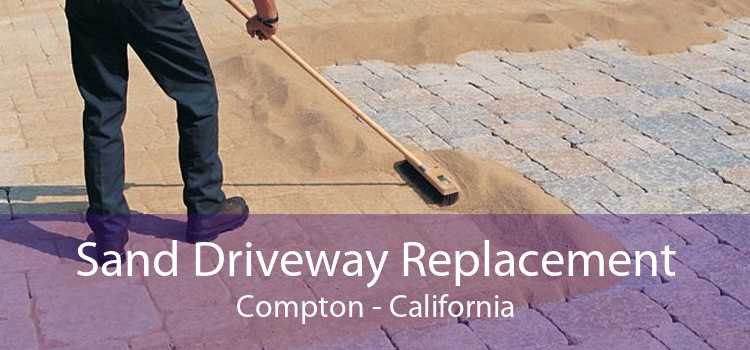Sand Driveway Replacement Compton - California