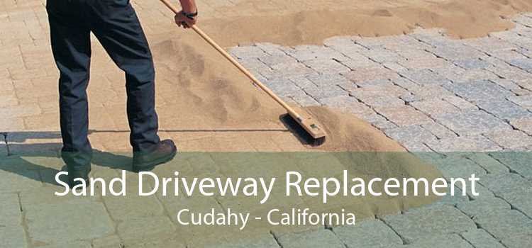 Sand Driveway Replacement Cudahy - California