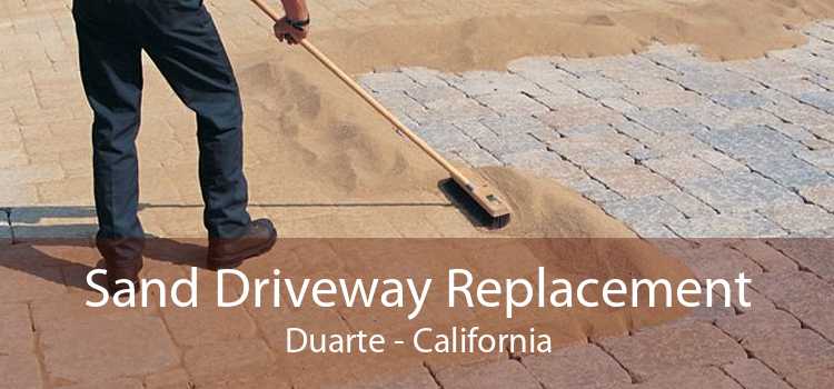 Sand Driveway Replacement Duarte - California