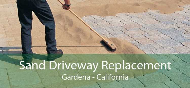 Sand Driveway Replacement Gardena - California