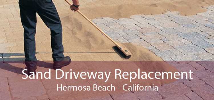 Sand Driveway Replacement Hermosa Beach - California