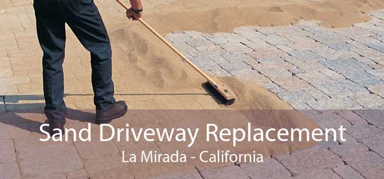 Sand Driveway Replacement La Mirada - California