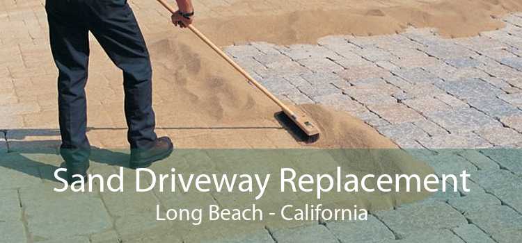 Sand Driveway Replacement Long Beach - California