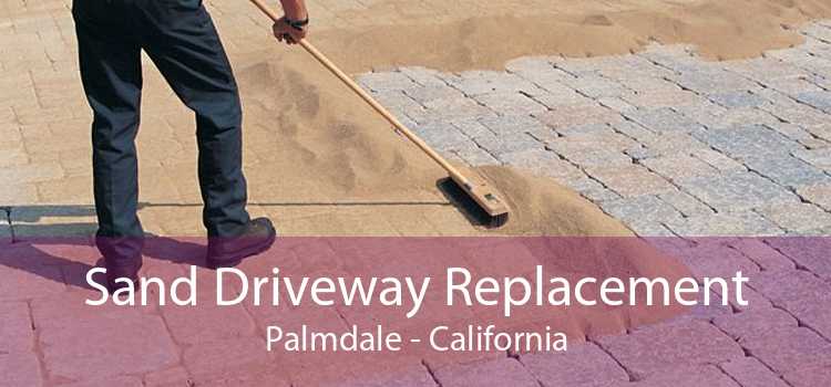 Sand Driveway Replacement Palmdale - California