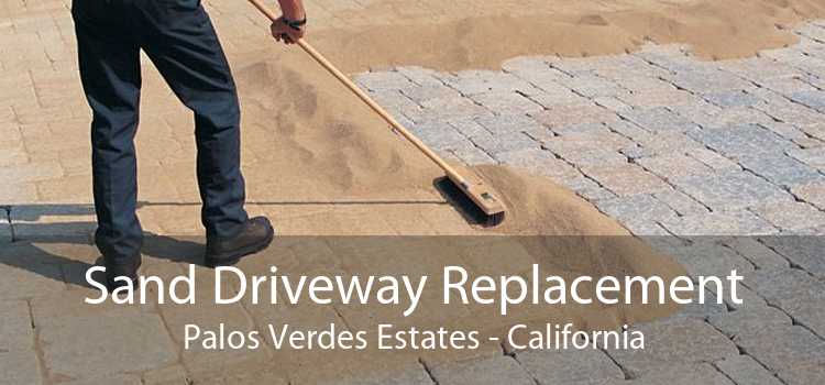 Sand Driveway Replacement Palos Verdes Estates - California