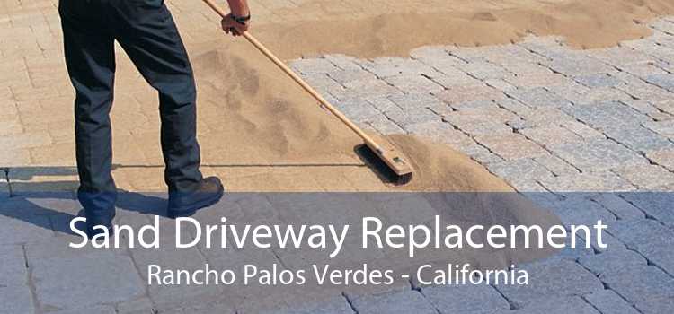 Sand Driveway Replacement Rancho Palos Verdes - California