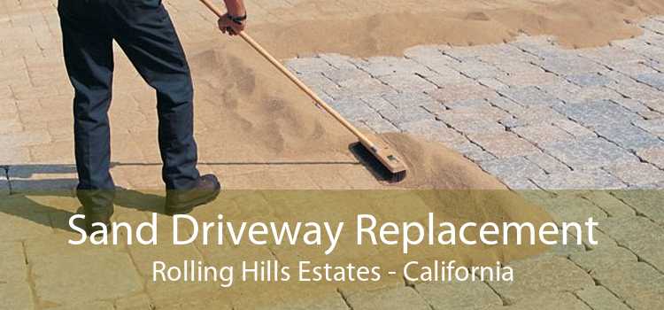 Sand Driveway Replacement Rolling Hills Estates - California